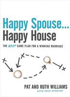 Happy Spouse . . . Happy House: The BEST Game Plan for a Winning Marriage 0784723567 Book Cover