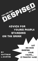 Despised: Spiritual Advice to Young People Standing on the Brink B09TT8Z36G Book Cover
