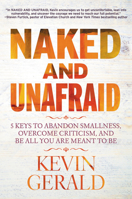 Naked and Unafraid: 5 Keys to Abandon Smallness, Overcome Criticism, and Be All You Are Meant to Be 1546038930 Book Cover