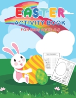 Easter Activity Book for Kids Age 4-8: A Fun Kid Workbook Game for Learning, Happy Easter Day Coloring, Dot To Dot, Mazes, Word Search, Math, Tracing B08SZ8XGS2 Book Cover
