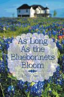 As Long as the Bluebonnets Bloom 1491857374 Book Cover