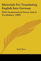 Materials for Translating English Into German: With Grammatical Notes and a Vocabulary 1022019430 Book Cover