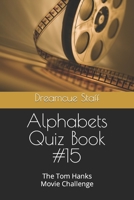 Alphabets Quiz Book #15: The Tom Hanks Movie Challenge B0BW32R4ZT Book Cover