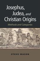 Josephus, Judea, and Christian Origins: Methods and Categories 0801047013 Book Cover