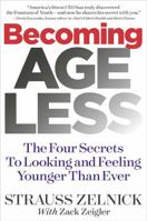 Becoming Ageless: The Four Secrets to Looking and Feeling Younger Than Ever 1940358175 Book Cover