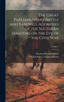 The Great Parliamentary Battle and Farewell Addresses of the Southern Senators on the eve of the Civil war; Volume 1 1020753730 Book Cover