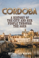 Cordoba: A History of the City and Her People Throughout the Ages 1964035295 Book Cover