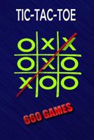 Tic-Tac-Toe: 660 Games: Portable Size 6x9 Inches 660 Games to Play Glossy Soft Cover Book for Kids or Adults a Must Have When Traveling and on Summer Vacations. 1093563605 Book Cover