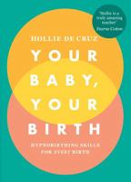 Your Baby, Your Birth: Hypnobirthing Skills For Every Birth 178504186X Book Cover