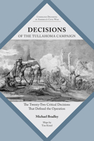 Decisions of the Tullahoma Campaign: The Twenty-Two Critical Decisions That Defined the Operation 1621905667 Book Cover