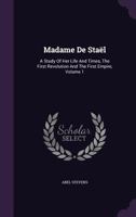 Madame de Staël; A Study of Her Life and Times: The First Revolution and The First Empire 3337246494 Book Cover