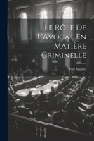 Le Rôle De L'Avocat En Matière Criminelle 1022761897 Book Cover