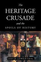 The Heritage Crusade and the Spoils of History 0521635624 Book Cover