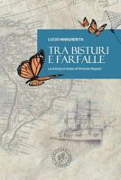 Tra Bisturi E Farfalle: La Scienza Al Tempo Di Vincenzo Ragazzi 1981360689 Book Cover