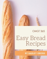 OMG! 365 Easy Bread Recipes: Discover Easy Bread Cookbook NOW! B08D4VPVRX Book Cover