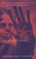 Embodying Earth Quotebook: Real Magic and Spiritual Self-care 9492724081 Book Cover