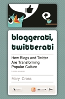 Bloggerati, Twitterati: How Blogs and Twitter are Transforming Popular Culture 0313384843 Book Cover