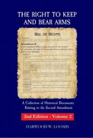 The Right To Keep And Bear Arms: A Collection of Historical Documants Relating to the Second Amendment 1957418133 Book Cover