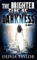 The Brighter Side of Darkness : A Novel 1724035347 Book Cover