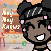 Nay Nay Knows: A Journey Through Curiosity and Discovery B0FLLK9TW7 Book Cover