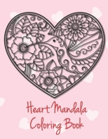 Heart Mandala Coloring Book: 19 Romantic Mandalas in Heart Designs and always a great love quote on every page: A Valentine's Day Coloring Book B0841F2VYJ Book Cover