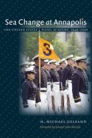 Sea Change at Annapolis: The United States Naval Academy, 1949-2000 1469614677 Book Cover