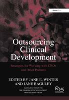 Outsourcing Clinical Development: Strategies for Working With CROs And Other Partners 0566086867 Book Cover