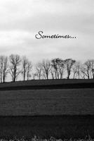 Sometimes... 1468056824 Book Cover