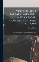 Visit to High Tartary Yarkand and Kashgar 1015656773 Book Cover
