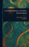 Letters From a Living Dead Man 1025249593 Book Cover