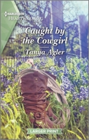 Caught by the Cowgirl: A Clean and Uplifting Romance 133558496X Book Cover