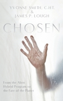 Chosen: From the Alien Hybrid Program to the Fate of the Planet 1944891749 Book Cover