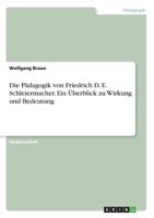 Die P�dagogik von Friedrich D. E. Schleiermacher. Ein �berblick zu Wirkung und Bedeutung 3668774315 Book Cover