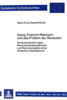 Georg Friedrich Rebmann Und Das Problem Der Revolution: Revolutionserfahrungen, Revolutionsinterpretationen Und Revolutionsplaene Eines Deutschen Repu 3631403615 Book Cover
