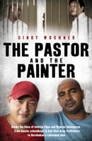 The Pastor and the Painter: Inside the lives of Andrew Chan and Myuran Sukumaran – from Aussie schoolboys to Bali 9 drug traffickers to Kerobokan’s redeemed men 0733636942 Book Cover