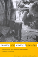 Making and Moving Knowledge: Interdisciplinary and Community-based Research for a World on the Edge 0773533931 Book Cover