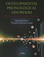 Developmental Phonological Disorders: Foundations Fo Clinical Practice 1597563773 Book Cover