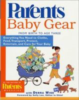 Baby Gear: Everything You Need to Clothe, Feed, Transport, Protect, Entertain, and Care for Your Baby 0312262906 Book Cover