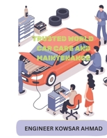 TRUSTED WORLD CAR CARE AND MAINTENANCE: THIS BOOK IS WRITTEN BY ENGLISH AND BENGALI B0DXC83GQL Book Cover