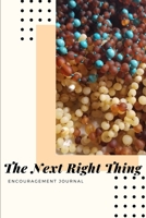 The Next Right Thing: Encouragement Journal, Notebook, Diary, 6 by 9 inches, cream paper, 30 pages, Baltic Amber 1674611501 Book Cover