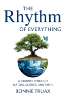 The Rhythm of Everything: A Journey Through Nature, Science, and Faith 1967099006 Book Cover
