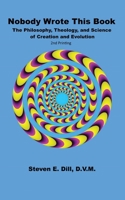Nobody Wrote This Book: The Philosophy, Theology, and Science of Creation and Evolution 1732625824 Book Cover