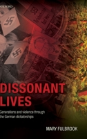 Dissonant Lives: Generations and Violence Through the German Dictatorships 0198799527 Book Cover