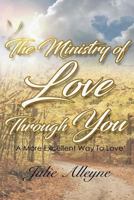 The Ministry of Love Through You: Revised Edition 1642549576 Book Cover