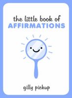 The Little Book of Affirmations 1849538638 Book Cover