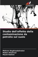 Studio dell'effetto della contaminazione da petrolio sul suolo (Italian Edition) 6207925947 Book Cover