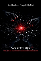 ALGORITHMUS - Wer die KI kontrolliert, kontrolliert die Zukunft (German Edition) 3912703280 Book Cover