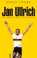 Jan Ullrich: The Best There Never Was 1509801588 Book Cover
