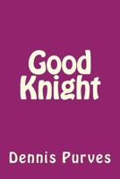 Good Knight 1477558616 Book Cover