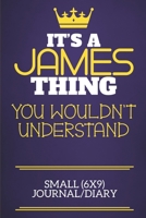 It's A James Thing You Wouldn't Understand Small (6x9) Journal/Diary: Show you care with our personalised family member books, a perfect way to show off your surname! Unisex books are ideal for all th 1674333684 Book Cover
